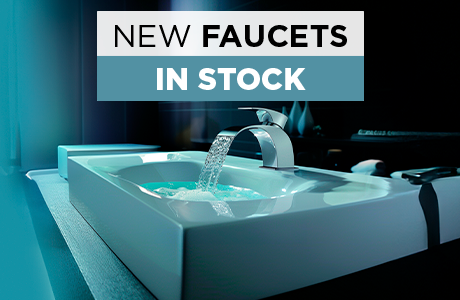 New Faucets in Stock!