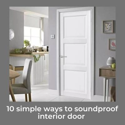 10 simple ways to soundproof interior door