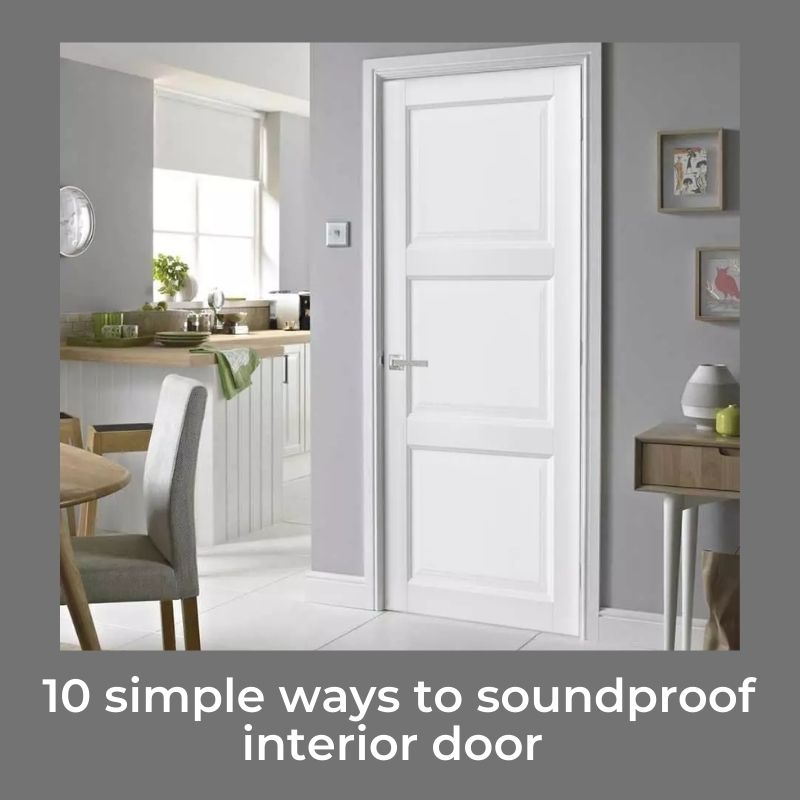 10 simple ways to soundproof interior door 