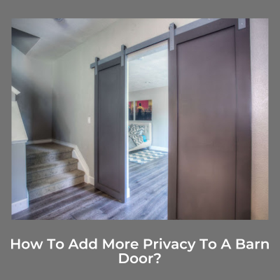 How To Add More Privacy To A Barn Door?