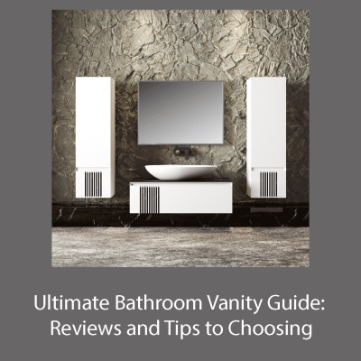 Ultimate Bathroom Vanity Guide: Reviews and Tips to Choosing