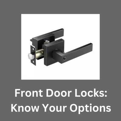 Front Door Locks: Know Your Options