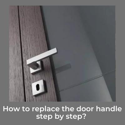 How to replace the door handle step by step? 