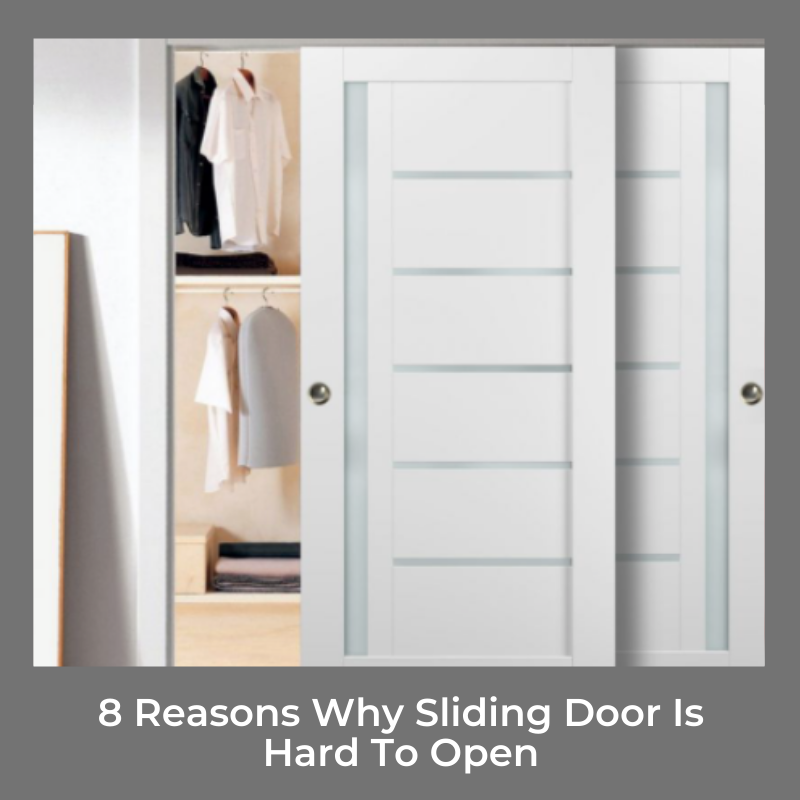 8 Reasons Why Sliding Door Is Hard To Open