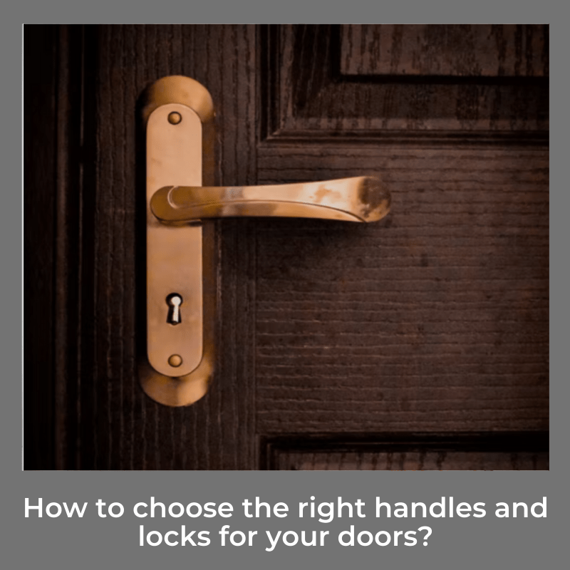 How to choose the right handles and locks for your doors?